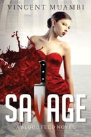 Savage: A Blood Feud Novel 0991944283 Book Cover