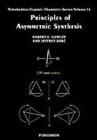 Principles of Asymmetric Synthesis (Volume 14) 0080418759 Book Cover