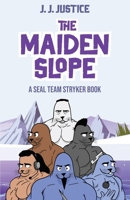 The Maiden Slope: A SEAL Team Stryker Book B0C1J5BN35 Book Cover