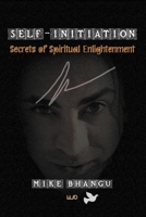 Self-Initiation: Secrets of Spiritual Enlightenment 1068924829 Book Cover