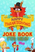 Happy Thanksgiving Joke Book For Kids: Fun Try Not To Laugh Silly Knock Jokes Challenge Turkey Stuffing Edition Riddles Interactive Guessing Game ... 3-5 & 6-12 Year Olds Toddlers Boys And Girls B08MWDKCPK Book Cover
