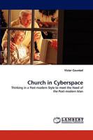 Church in Cyberspace: Thinking in a Post-modern Style to meet the Need of the Post-modern Man 3838377079 Book Cover