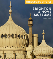 The Royal Pavilion and Museums Trust: Director's Choice 1785514199 Book Cover
