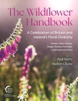 The Wildflower Handbook: A Celebration of Britain and Ireland’s Floral Diversity (Wild Nature Press) 0691245916 Book Cover