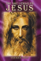 The Day I Emailed Jesus 1483485986 Book Cover