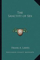 The Sanctity of Sex 1162753137 Book Cover