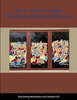 2021 - 2022 Teacher Weekly Goal Setting Planner 1678078867 Book Cover