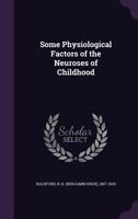 Some Physiological Factors of the Neuroses of Childhood 1355388597 Book Cover