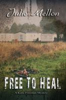 Free to Heal (Katie Freeman Mysteries) 1945111267 Book Cover