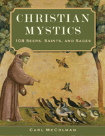 Christian Mystics: 108 Seers, Saints, and Sages 1571747303 Book Cover