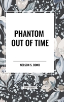 Phantom Out of Time 1515446840 Book Cover