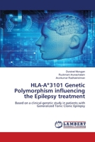 HLA-A*3101 Genetic Polymorphism influencing the Epilepsy treatment: Based on a clinical-genetic study in patients with Generalized Tonic Clonic Epilepsy 6202677147 Book Cover