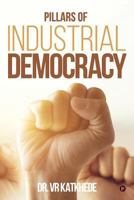 Pillars of Industrial Democracy 1642494704 Book Cover