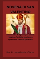 NOVENA DI SAN VALENTINO: Una novena di 9 giorni per amore, relazioni, famiglia, guarigione, speranza e crescita spirituale B0GMCSMMVR Book Cover