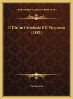 Il Diritto Criminale E Il Progresso (1882) 1169424546 Book Cover