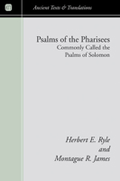 Psalms of the Pharisees: Commonly Called the Psalms of Solomon (Ancient Texts and Translations) 1425316034 Book Cover