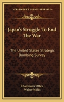 Japan's Struggle To End The War: The United States Strategic Bombing Survey 1162990562 Book Cover