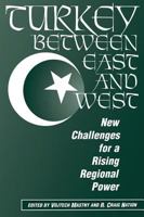 Turkey Between East And West: New Challenges For A Rising Regional Power 0813334128 Book Cover