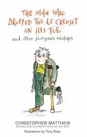 The Man Who Dropped the Le Creuset on His Toe and Other Bourgeois Mishaps 140870465X Book Cover