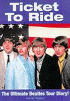 Ticket to Ride: The Ultimate Beatles Tour Diary! 1902588010 Book Cover