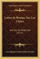 Lettre de Brutus, Sur Les Chars Anciens Et Modernes... 1272896048 Book Cover