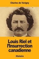Louis Riel et l’Insurrection canadienne 1984966421 Book Cover