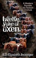 Twelve Yoke of Oxen 1720406626 Book Cover