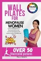 WALL PILATES FOR MENOPAUSE WOMEN: 28-Day Challenge Over 50 illustrated, step-by-step exercises for beginners and seniors to achieve flexibility and balance (PAUL D NESMITH FITNESS JOURNEY) B0CVB5BGBX Book Cover