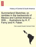 Summerland Sketches: Or Rambles in the Backwoods of Mexico and Central America 101517499X Book Cover