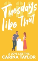 Tuesdays Like That: A romantic comedy B09W7FP5QN Book Cover
