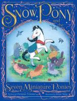 Snow Pony and the Seven Miniature Ponies 1481462687 Book Cover