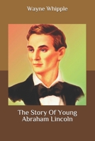 The Story of Young Abraham Lincoln 1514209004 Book Cover