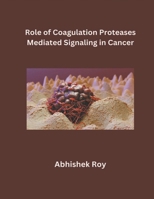 Role of Coagulation Proteases Mediated Signaling in Cancer B0CWJ5D8PM Book Cover