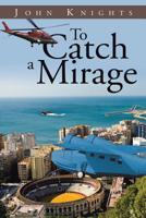 To Catch a Mirage 1524520020 Book Cover