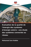 Évaluation de la qualité de l'énergie des systèmes d'énergie solaire : une étude des systèmes connectés au réseau (French Edition) 6207597893 Book Cover