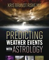 Predicting Weather Events with Astrology 0738741582 Book Cover
