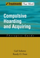 Compulsive Hoarding and Acquiring: Therapist Guide (Treatments That Work) 0195300254 Book Cover