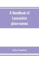A Handbook of Lancashire Place-Names 9353861314 Book Cover