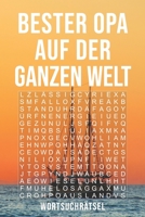 Bester Opa Auf Der Ganzen Welt - Wortsuchrätsel: Über 100 Buchstaben Rätsel | Reisegröße ca. DIN A5 | Buchstabensalat Suchsel | Tolles Rätselbuch Geschenk für den liebsten Großvater (German Edition) 1672233747 Book Cover