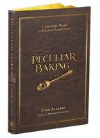 Peculiar Baking: A Practical Guide to Dark Confections