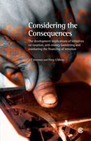 Considering the Consequences: The Developmental Implications of Initiatives on Taxation, Anti-Money Laundering and Combating the Financing of Terrorism 0850928745 Book Cover