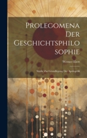 Prolegomena Der Geschichtsphilosophie: Studie Zur Grundlegung Der Apologetik 1021903167 Book Cover