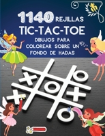 1140 rejillas TIC-TAC-TOE Dibujos para colorear sobre un fondo de hadas: Libro del juego Tic Tac Toe 1140 rompecabezas Lindo colorido de hadas con instrucciones y tarjeta de puntuaci�n de viaje 1008936979 Book Cover