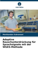 Adaptive Rauschunterdrückung für Sprachsignale mit der WGES-Methode (German Edition) 6208088585 Book Cover