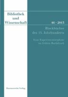 Bibliothek Und Wissenschaft 46 (2013): Blockbucher Des 15. Jahrhunderts. Eine Experimentierphase Im Fruhen Buchdruck. Beitrage Der Fachtagung in Der B 3447100524 Book Cover