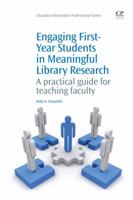 Engaging First-Year Students in Meaningful Library Research: A practical guide for teaching faculty 1843346400 Book Cover