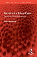 Surviving the Prison Place: Narratives of Suicidal Prisoners (Routledge Revivals) 1032803037 Book Cover