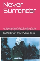 Never Surrender: An American Navy Sailor's Struggle to Survive the Japanese Attack on the Philippines and the Japanese POW Camps of WW II B08DSS7FVH Book Cover