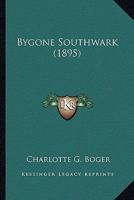 Bygone Southwark 1241120056 Book Cover