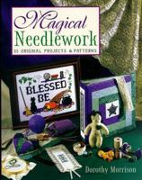 Magical Needlework: 35 Original Projects & Patterns 1567184707 Book Cover
